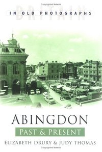 Book Cover for Abingdon Past & Present by Elizabeth Drury, Judy Thomas