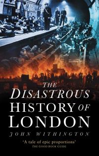 Book Cover for The Disastrous History of London by John Withington