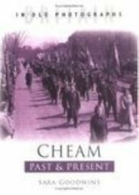 Book Cover for Cheam Past & Present by Sara Goodwins