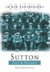 Book Cover for Sutton Past & Present by Sara Goodwins