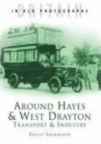 Book Cover for Around Hayes & West Drayton by P T Sherwood