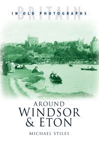 Book Cover for Around Windsor & Eton by Michael Stiles
