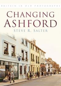 Book Cover for Changing Ashford by Steve R Salter