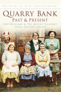 Book Cover for Quarry Bank by Ned Williams, Mount Pleasant Local History Group