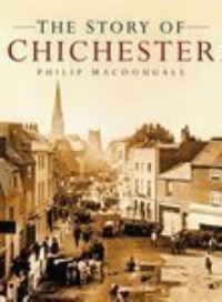 Book Cover for The Story of Chichester by Philip MacDougall