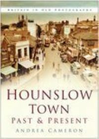 Book Cover for Hounslow Town Past & Present by A T Cameron