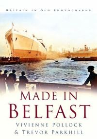 Book Cover for Made in Belfast by Trevor Parkhill, Vivienne Pollock