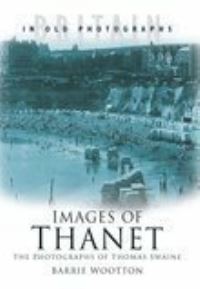 Book Cover for Images of Thanet by Barrie Wootton, Thomas Page Swaine