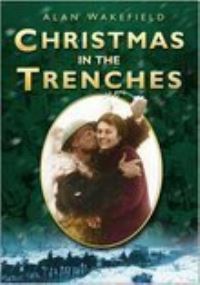 Book Cover for Christmas in the Trenches by Alan Wakefield