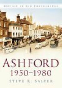 Book Cover for Ashford 1950-1980 by Steve R Salter