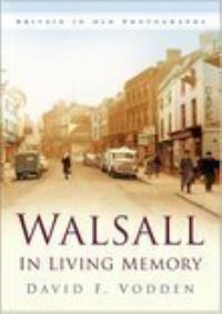 Book Cover for Walsall in Living Memory by David F Vodden