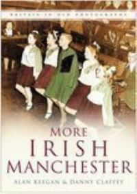 Book Cover for More Irish Manchester by Alan Keegan, Danny Claffey