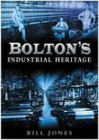 Book Cover for Bolton's Industrial Heritage by William Jones