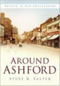 Book Cover for Around Ashford by Steve R Salter
