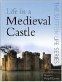 Book Cover for Life in a Medieval Castle by Brenda Ralph Lewis