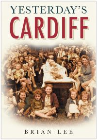 Book Cover for Yesterday's Cardiff by Brian Lee