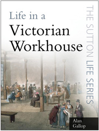 Book Cover for Life in a Victorian Workhouse by Alan Gallop