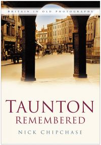 Book Cover for Taunton Remembered by Nick Chipchase
