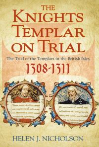 Book Cover for The Knights Templar on Trial by Helen J Nicholson