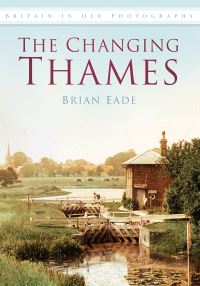Book Cover for The Changing Thames by Brian Eade
