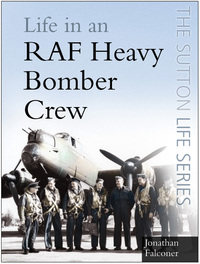 Book Cover for Life in an RAF Heavy Bomber Crew by Jonathan Falconer