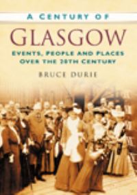 Book Cover for A Century of Glasgow by Bruce Durie