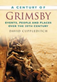 Book Cover for A Century of Grimsby by David Cuppleditch