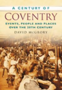 Book Cover for A Century of Coventry by David McGrory