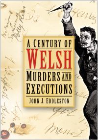 Book Cover for A Century of Welsh Murders and Executions by John J Eddleston