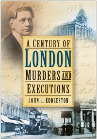 Book Cover for A Century of London Murders and Executions by John J Eddleston