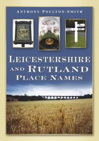 Book Cover for Leicestershire and Rutland Place Names by Anthony PoultonSmith