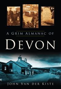 Book Cover for A Grim Almanac of Devon by John Van der Kiste