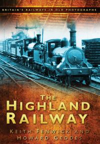 Book Cover for The Highland Railway by Keith Fenwick, Howard Geddes