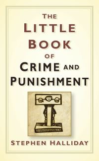 Book Cover for The Little Book of Crime and Punishment by Stephen Halliday