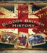 Book Cover for Bloody British History by Geoff Holder