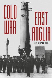 Book Cover for Cold War East Anglia by Jim Wilson