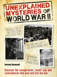 Book Cover for Unexplained Mysteries of World War II by Jeremy Harwood