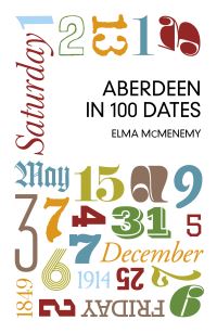Book Cover for Aberdeen in 100 Dates by Elma McMenemy