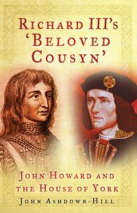 Book Cover for Richard III's 'Beloved Cousyn' by John AshdownHill