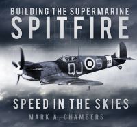 Book Cover for Building the Supermarine Spitfire by Mark A Chambers