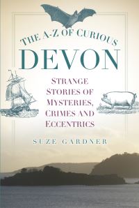 Book Cover for The A-Z of Curious Devon by Suze Gardner