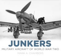 Book Cover for Junkers Military Aircraft of World War Two by Mark A Chambers