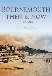 Book Cover for Bournemouth Then & Now by John Needham