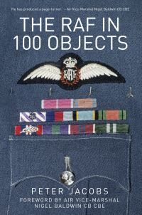 Book Cover for The RAF in 100 Objects by Peter Jacobs