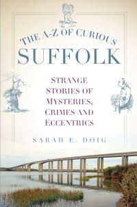Book Cover for The A-Z of Curious Suffolk by Sarah Doig