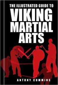 Book Cover for The Illustrated Guide to Viking Martial Arts by Antony Cummins