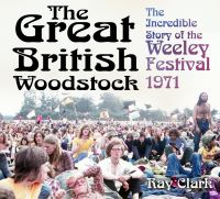 Book Cover for The Great British Woodstock by Ray Clark