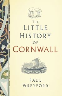 Book Cover for The Little History of Cornwall by Paul Wreyford