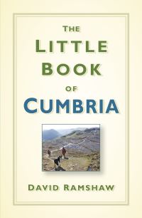 Book Cover for The Little Book of Cumbria by David Ramshaw