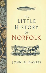 Book Cover for The Little History of Norfolk by John A Davies